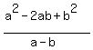 %28a%5E2-+2ab+%2B+b%5E2%29%2F%28a-b%29