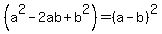 %28a%5E2-+2ab+%2B+b%5E2%29+=+%28a-b%29%5E2