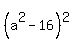 %28a%5E2-16%29%5E2