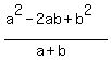 (a^2-2ab+b^2)/(a+b)