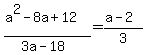 %28a%5E2-8a%2B12%29%2F%283a-18%29=%28a-2%29%2F3