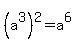 %28a%5E3%29%5E2+=+a%5E6