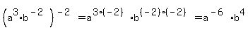 (a^3*b^(-2))^(-2)= a^(3*(-2))*b^((-2)(-2))=a^(-6)b^4