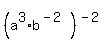 (a^3*b^(-2))^(-2)