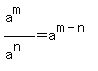 (a^m)/(a^n)=a^(m-n)