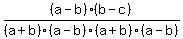 %28a+-+b%29%28b+-+c%29+%2F+%28a+%2B+b%29%28a+-+b%29%28a+%2B+b%29%28a+-+b%29