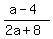 (a-4)/(2a+8)