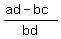 (ad - bc)/bd