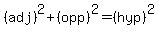 %28adj%29%5E2+%2B+%28opp%29%5E2+=+%28hyp%29%5E2