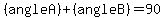 (angleA)+(angleB)=90