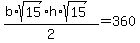 %28b%2Asqrt%2815%29%2Ah%2Asqrt%2815%29%29%2F2=360