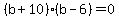 (b+10)(b-6)=0