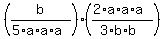%28b%2F%285%2Aa%2Aa%2Aa%29%29%28%282%2Aa%2Aa%2Aa%29%2F%283%2Ab%2Ab%29%29
