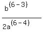 (b^((6-3)))/(2a^((6-4)))