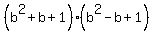 (b^2+b+1)(b^2-b+1)
