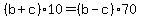 %28b+%2B+c%29%2A10+=+%28b+-+c%29%2A70