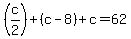 %28c%2F2%29%2B%28c-8%29%2Bc=62