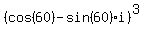 %28cos%2860%29-sin%2860%29%2Ai%29%5E3