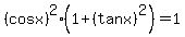 %28cos+x%29%5E2+%2A%281+%2B+%28tan+x%29%5E2%29+=+1+
