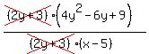 (cross((2y+3))(4y^2-6y+9))/(cross((2y+3))(x-5))