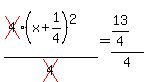 %28cross%284%29%2A%28x%2B1%2F4%29%5E2%29%2Fcross%284%29=%2813%2F4%29%2F4