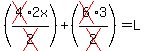 (cross(4)2x/cross(2))+(cross(6)3/cross(2))=L