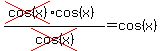 %28cross%28cos%28x%29%29%2Acos%28x%29%29%2Fcross%28cos%28x%29%29+=+cos%28x%29
