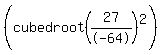 %28cubed+root%2827%2F-64%29%5E2%29%29