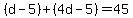 (d - 5) + (4d - 5) = 45