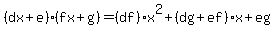 %28dx%2Be%29%28fx%2Bg%29=%28df%29x%5E2%2B%28dg%2Bef%29x%2Beg