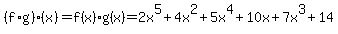 %28f%2Ag%29%28x%29=f%28x%29%2Ag%28x%29=2x%5E5%2B4x%5E2%2B5x%5E4%2B10x%2B7x%5E3%2B14