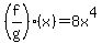 %28f%2Fg%29%28x%29=8x%5E4