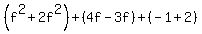 %28f%5E2+%2B+2f%5E2%29+%2B+%284f+-+3f%29+%2B+%28-1+%2B+2%29
