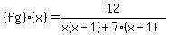 %28fg%29%28x%29=12%2F%28x%28x-1%29%2B7%28x-1%29%29