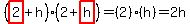 (highlight(2)+h)(2+highlight(h))=(2)(h)=2h