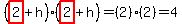 (highlight(2)+h)(highlight(2)+h)=(2)(2)=4