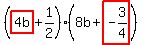(highlight(4b)+1/2)(8b+highlight(-3/4))
