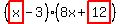 (highlight(x)-3)(8x+highlight(12))