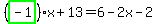 %28highlight_green%28+-1+%29%29%2Ax%2B13=6-2x-2