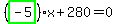 %28highlight_green%28+-5+%29%29%2Ax%2B280=0