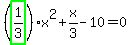 %28highlight_green%28+1%2F3+%29%29%2Ax%5E2%2Bx%2F3-10=0