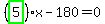 %28highlight_green%28+5+%29%29%2Ax-180=0