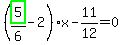 %28highlight_green%28+5+%29%2F6-2%29%2Ax-11%2F12=0