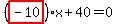 %28highlight_red%28+-10+%29%29%2Ax%2B40=0