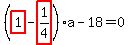 %28highlight_red%28+1+%29-highlight_red%28+1%2F4+%29%29%2Aa-18=0
