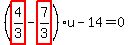 %28highlight_red%28+4%2F3+%29-highlight_red%28+7%2F3+%29%29%2Au-14=0