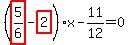 %28highlight_red%28+5%2F6+%29-highlight_red%28+2+%29%29%2Ax-11%2F12=0