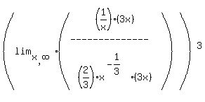 (lim[x,infinity]( matrix(4,1,(1/x)(3x),'--------------','',(2/3)x^(-1/3)(3x)) ))^3