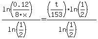%28ln%280.12%2F8x%29%29%2F%28ln%281%2F2%29%29=%28%28t%2F153%29ln%281%2F2%29%29%2F%28ln%281%2F2%29%29