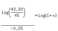 %28log%28%2843.30%2F45%29%29%29%2F%28-0.25%29+=+log%28%281%2Bx%29%29